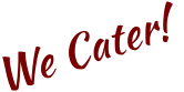 We Cater!
