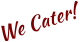 We Cater!