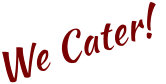 We Cater!